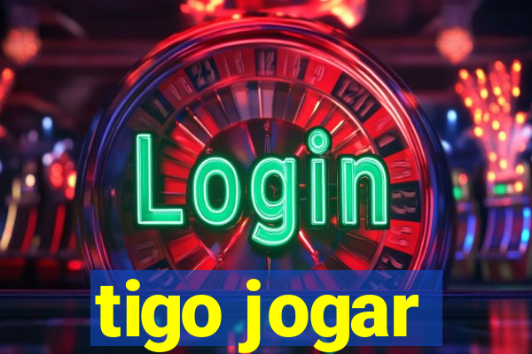 tigo jogar